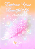 Embrace your Beautiful Life Oracle Cards